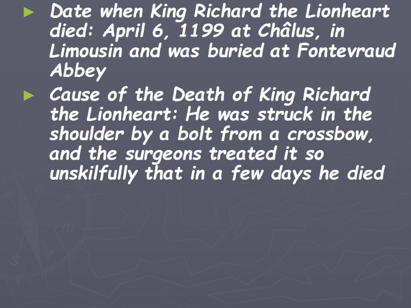 Date when King Richard the Lionheart died: April 6, 1199 at Châlus, in Limousin